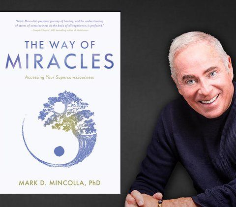 The Way of Miracles with Mark Mincolla PhD