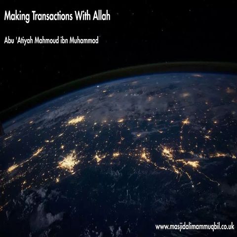 Making Transactions With Allah | Abu 'Atiyah Mahmoud ibn Muhammad