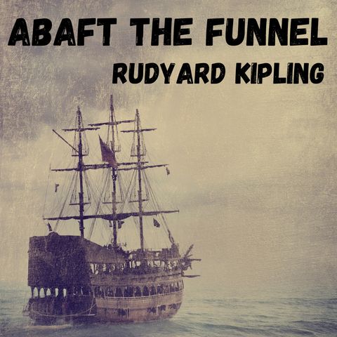 Story 24 - A Really Good Time - Abaft The Funnel - Rudyard Kipling