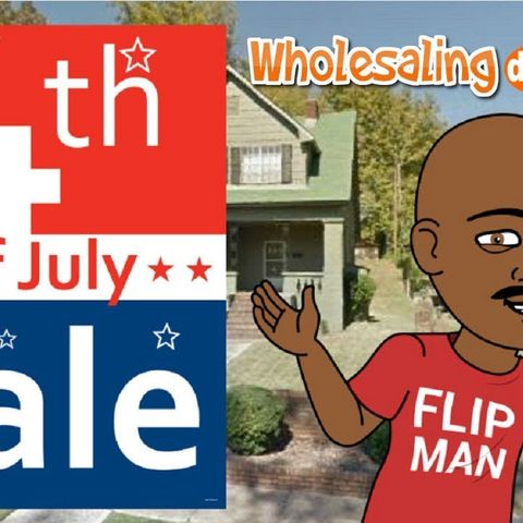 4th of July Special on My Wholesaling and Flipping Houses Courses and eBook | Limited Offer