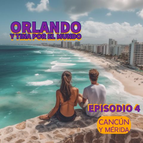Orlando y Tina por el mundo visitan Cancún y Mérida - Temporada 17 Episodio 4