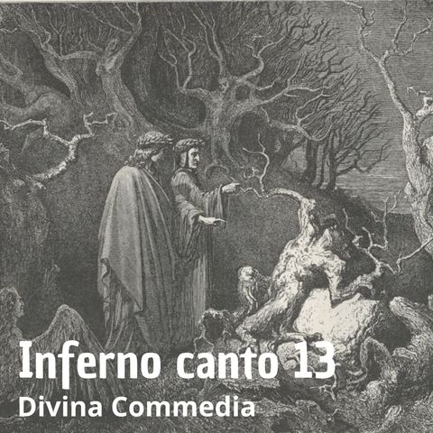 Dante Alighieri - La Divina Commedia - Canto 13 Inferno