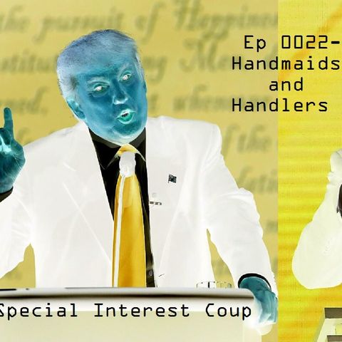 Ep 0022 - Handmaids and Handlers