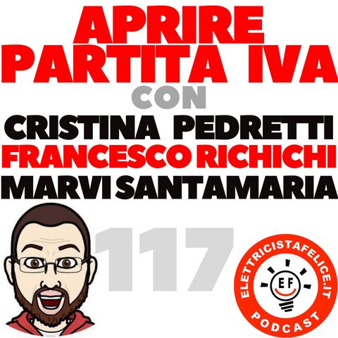 117 Aprire Partita IVA con Cristina Pedretti, Francesco Richichi e Marvi Santamaria