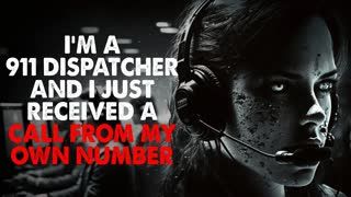 "I'm a 911 Dispatcher, and I Just Received a Call from My Own Number" Creepypasta
