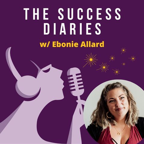 Ebonie Allard: Finding Success Through Flow, Curiosity and Courage