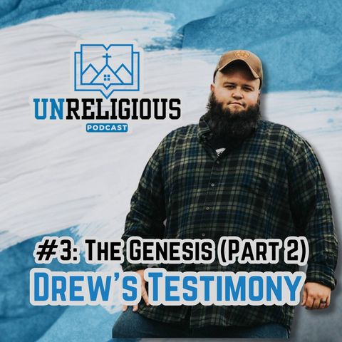 #3 - The Genesis (Part 2 / Drew's Testimony)