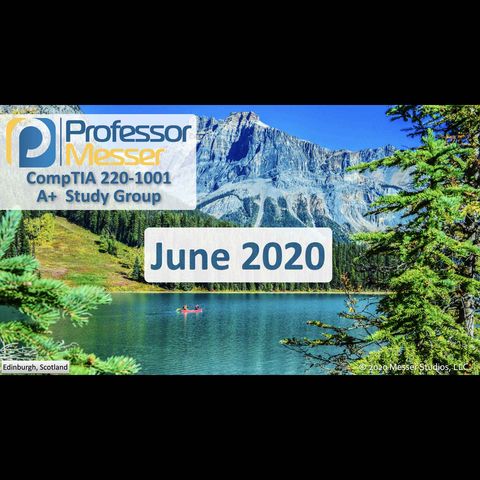 Professor Messer's CompTIA 220-1001 A+ Study Group - June 2020