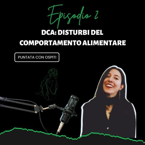 Ep.2 DCA - ANORESSIA, BULIMIA, BINGE EATING