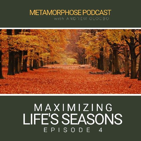 "Maximizing Life's Seasons - Episode 4"