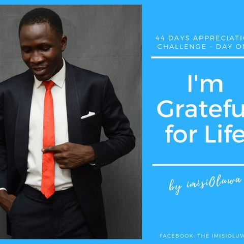 I'm Grateful for Life - Day One.