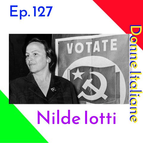 Ep. 127 - Donne Italiane: Nilde Iotti 🇮🇹 Luisa's Podcast