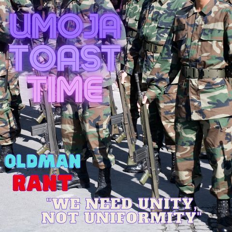 Umoja Toast - We need Umoja, not uniformity"