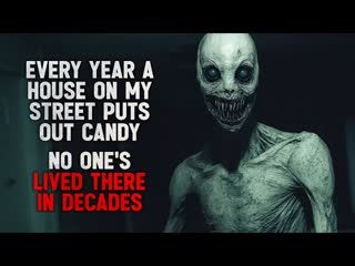 "Every Halloween a House on My Street Puts Out Candy. No One’s Lived There for Decades" Creepypasta