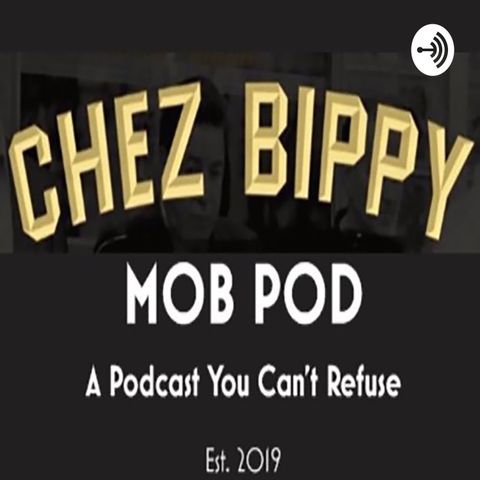 Chez Bippy Mob Pod - Ep 1 - A Bronx Tale