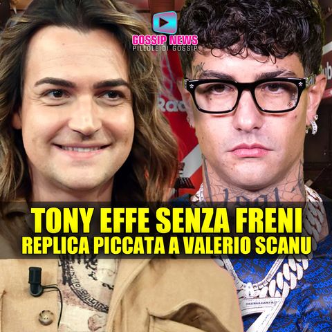 Tony Effe Senza Freni: Replica Piccata a Valerio Scanu!