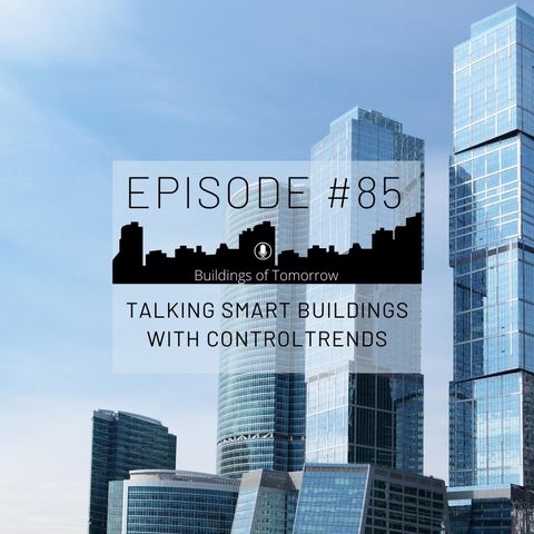 #85 Talking Smart Buildings with ControlTrends