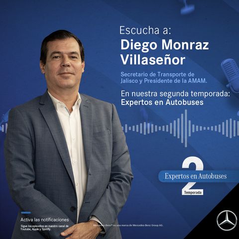 Temporada 2 | Episodio 6: Diego Monraz Villaseñor, Secretario de Transporte de Jalisco y Presidente de la AMAM