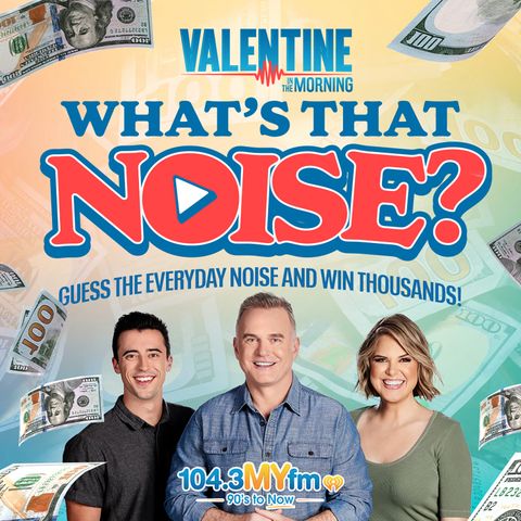 Valentine In The Morning's "What's That Noise?"