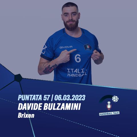 HandballTalk - Puntata 57: con Davide Bulzamini