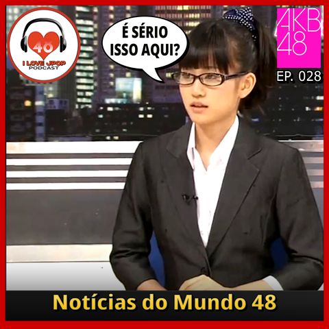 Notícias Sobre o Mundo 48 - Ep.028