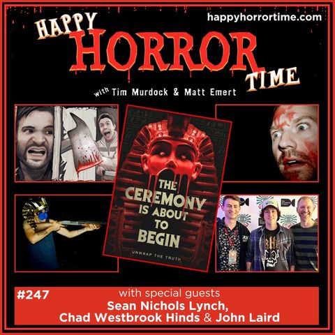 Ep 247: Interview w/Sean Nichols Lynch, Chad Westbrook Hinds & John Laird, Creators of "The Ceremony is About to Begin"