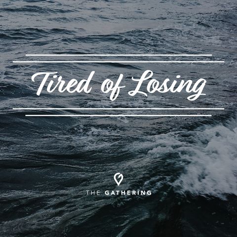 Tired of Losing