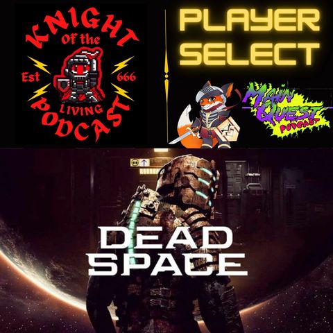 Ep.67 Dead Space (Player Select)