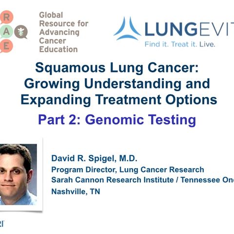 Squamous Lung Cancer, Part 2: Genomic Testing (audio)