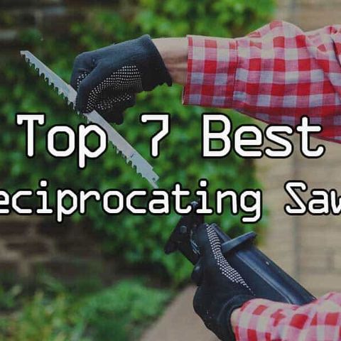 Best Reciprocating Saw for the Money  Reviews and Buying Guide