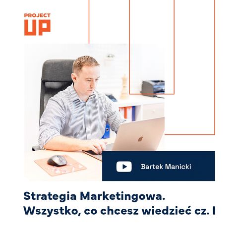 #43 Strategia Marketingowa. Wszystko, co chcesz wiedzieć - część I. Bartosz Manicki.