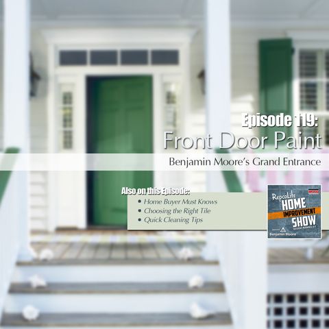 Episode 119: A Grand Entrance, Buyer's Perspective on the Real Estate Market, Ceramic Tile, Cleaning Hacks
