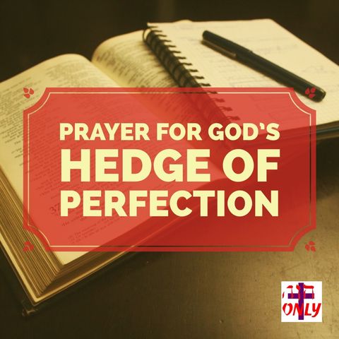 Prayer of God’ Hedge of Protection for you and Around.