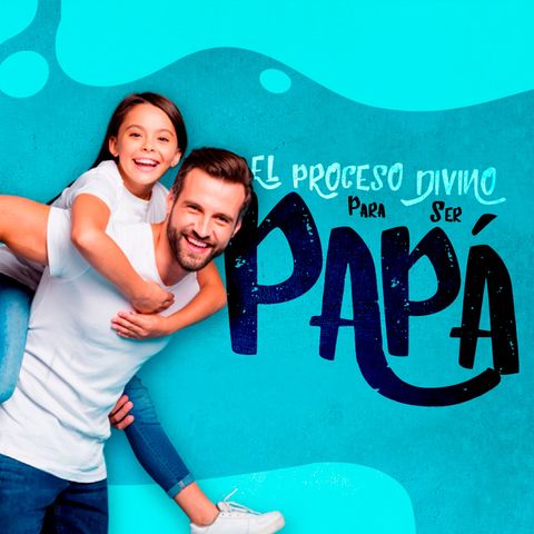 Tema especial Día del Padre: El proceso divino para ser papá | Rolando Cárdenas