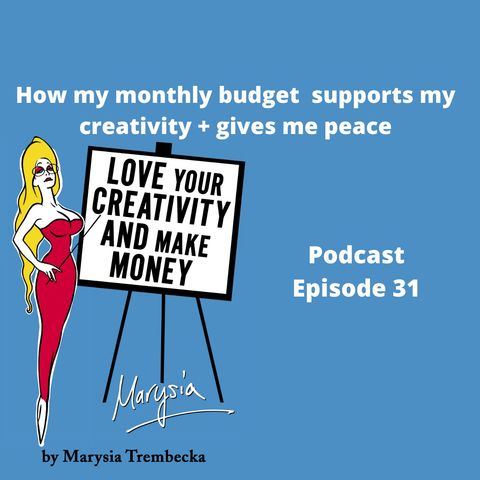 31. How my monthly budget supports my creativity, gives me a plan & peace