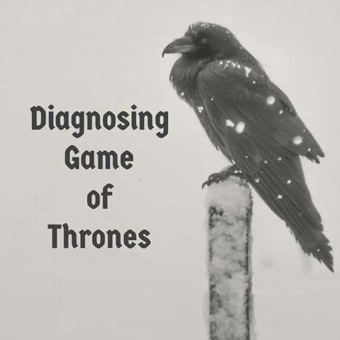 Diagnosing Game of Thrones
