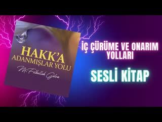 24.İç Çürüme Ve Onarım Yolları-Hakka Adanmışlar Yolu Sesli Kitap Fethullah Gülen