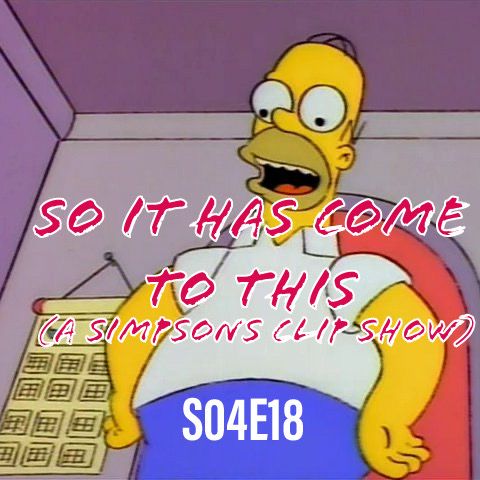 42) S04E18 (So It Has Come To This - A Simpsons Clip Show)