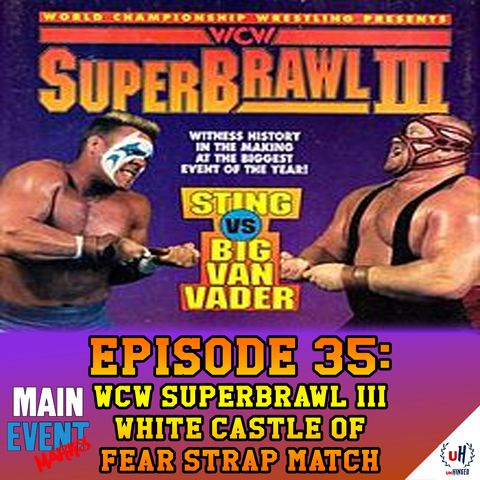 Episode 35: WCW SuperBrawl III (White Castle of Fear Strap Match)