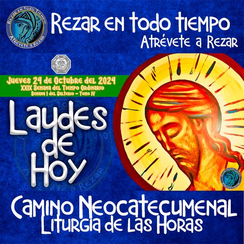 🔵 LAUDES DEL DIA DE HOY ✟ JUEVES 24 DE OCTUBRE 2024 ✟ Camino Neocatecumenal ✟ Liturgia de las Horas.