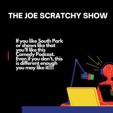 Joe scratchy show episode 2 part 1