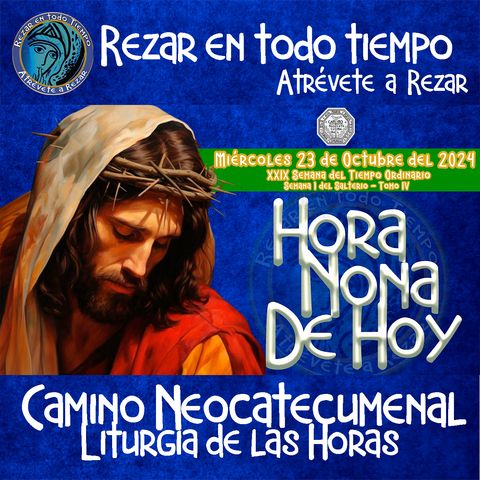 HORA NONA ✟ MIERCOLES 23 DE OCTUBRE DEL 2024 ✟ Camino Neocatecumenal ✟ Liturgia de las Horas NONA 