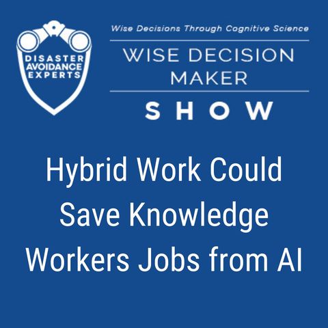 #226: Hybrid Work Could Save Knowledge Workers’ Jobs From AI