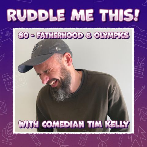 80. Olympics & Fatherhood with Comedian Tim Kelly