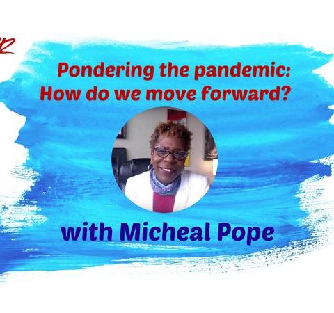 S9:E9 - Pondering the pandemic: How do we move forward? || MICHEAL POPE