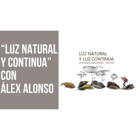“Luz natural y continua” con Álex Alonso