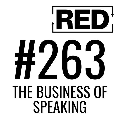 RED 263: The Business Of Speaking w/ Grant Baldwin