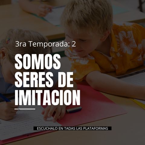 3x2 Somos seres de imitación