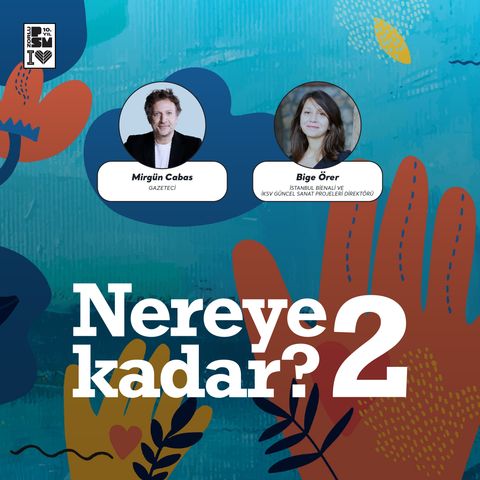#12 Sürdürülebilirlik Sanatla Nasıl Buluşur? - İstanbul Bienali ve İKSV Güncel Sanat Projeleri Direktörü Bige Örer