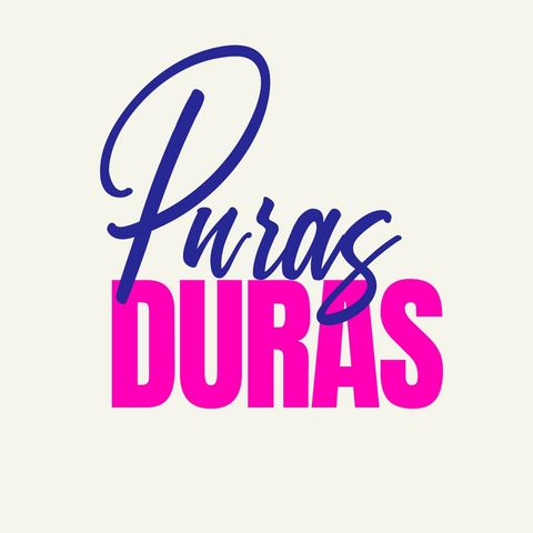 Puras Duras Podcast con Karen Carvajalino e Isabella Orduz.